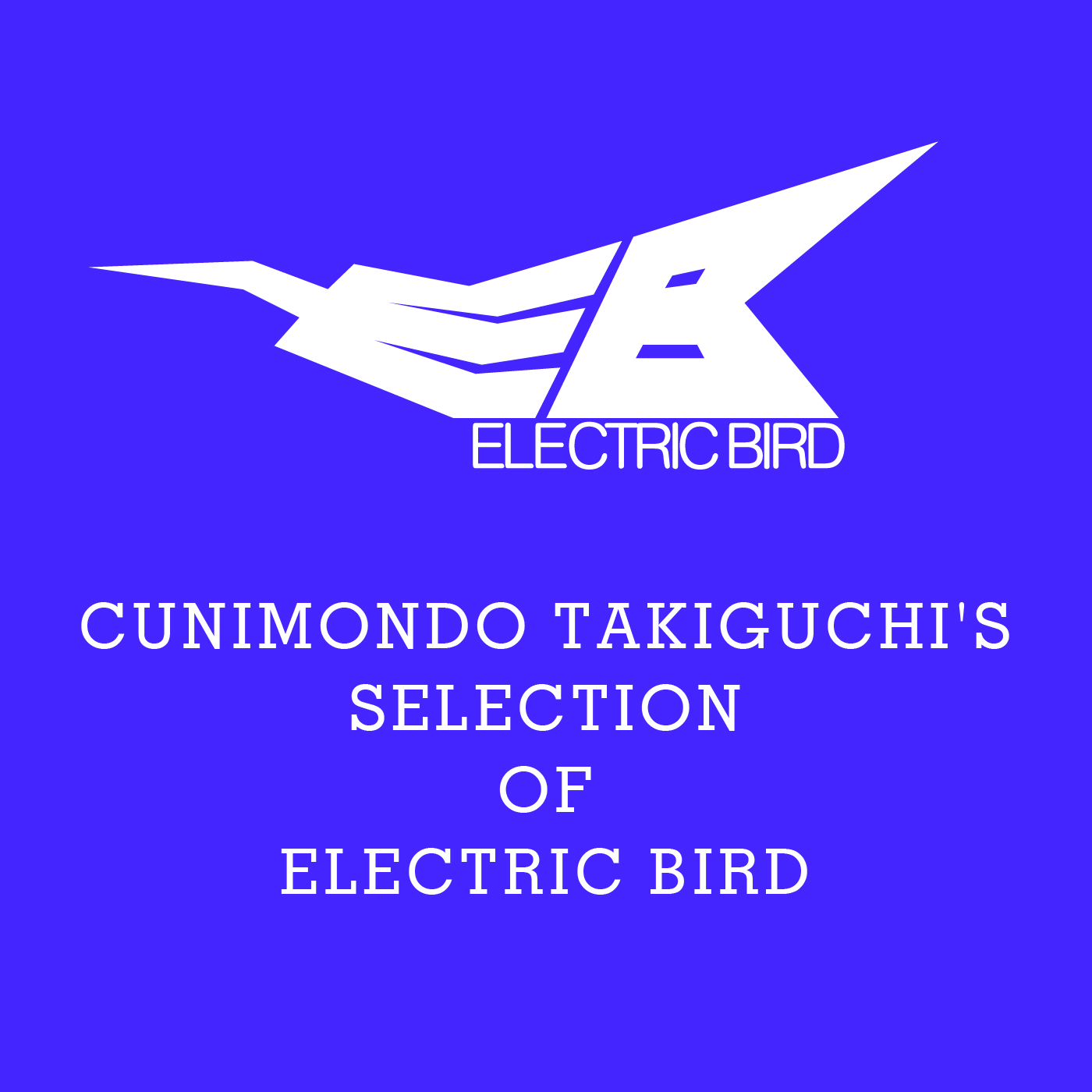 ELECTRIC BIRD PLAYLIST BY C.TAKIGUCHI
